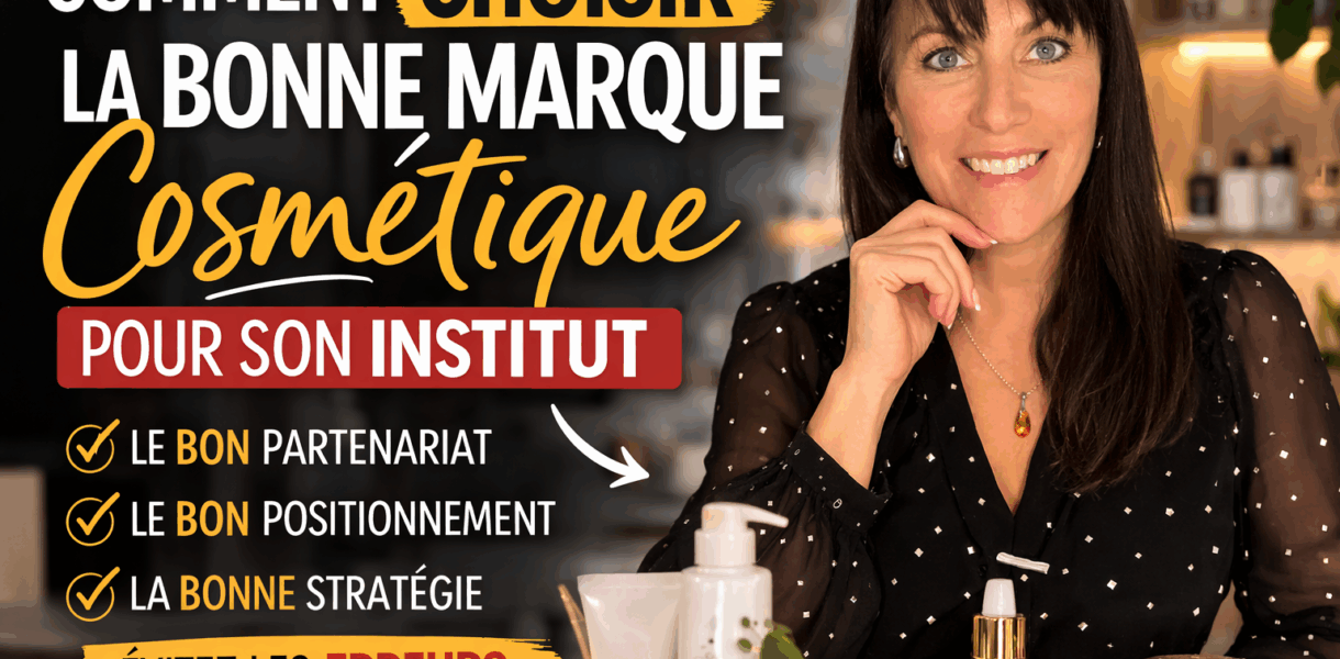Comment choisir une marque cosmétique pour son institut?
