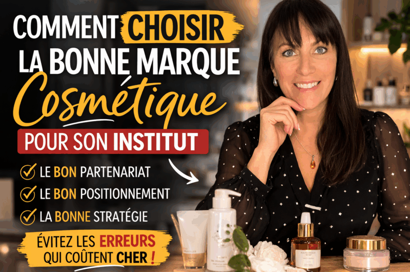 Comment choisir une marque cosmétique pour son institut?